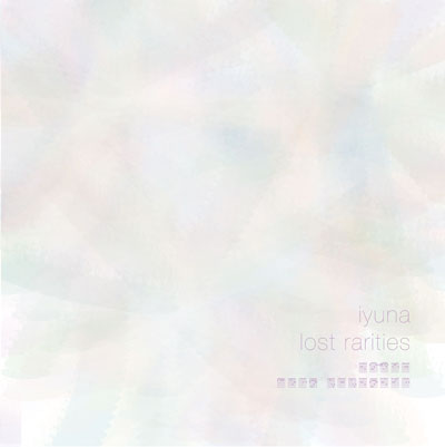 iyuna collection album「lost rarities」